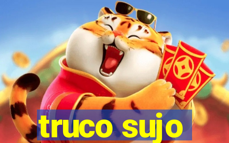 truco sujo